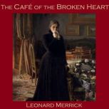 The Cafe of the Broken Heart, Leonard Merrick