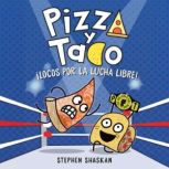 Pizza y Taco Locos por la lucha lib..., Stephen Shaskan
