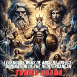 Legendary Wars of Ancient Greece Dom..., Travis Hoang