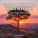 Lucid Dreaming While Sleeping Deep S..., Calm Heaven