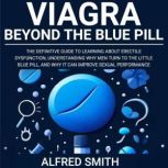 Viagra Beyond the Blue Pill, Alfred Smith