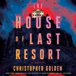 The House of Last Resort, Christopher Golden