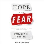 Hope and Fear Modern Myths, Conspiracy Theories and Pseudo History, Ronald H. Fritze