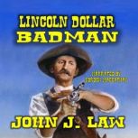 Lincoln Dollar  Badman, John J. Law