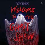 Welcome to the Ghost Show, J.W. Ocker
