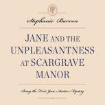 Jane and the Unpleasantness at Scargrave Manor Being the First Jane Austen Mystery, Stephanie Barron