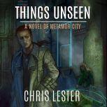 Things Unseen, Chris Lester