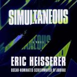 Simultaneous, Eric Heisserer