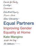 Equal Partners Improving Gender Equality at Home, Kate Mangino