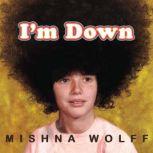 Im Down, Mishna Wolff