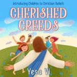 Cherished Creeds, Yesu Vi