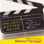 One Less Bitter Actor, Markus Flanagan