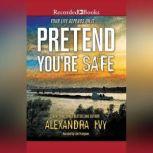 Pretend Youre Safe, Alexandra Ivy