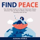 Find Peace The Ultimate Guide on How..., Aurora Noble
