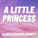 A Little Princess, Frances Hodgson Burnett