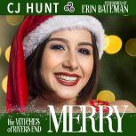 Merry (The Witches of Rivers End) A Rivers End Holiday Romance with A Touch of Magic (Merry+Dillon), CJ Hunt