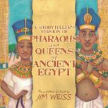 Pharaohs and Queens of Ancient Egypt, Jim Weiss