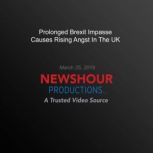 Prolonged Brexit Impasse Causes Risin..., PBS NewsHour