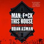 Man, Fck This House And Other Disas..., Brian Asman