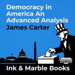 Democracy in America An Advanced Anal..., James Carter
