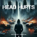 Head Hurts, Anthony Sawaya