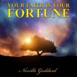 Your Faith is Your Fortune, Neville Goddard