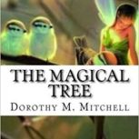 The Magical Tree, Dorothy M. Mitchell
