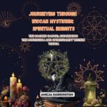 Journeying through Wiccan Mysticism ..., Amelia Harrington