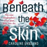 Beneath the Skin, Caroline England