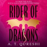 Rider of Dragons, A. T. Qureshi