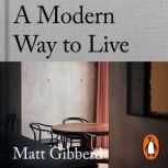 A Modern Way to Live, Matt Gibberd