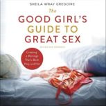 The Good Girls Guide to Great Sex, Sheila Wray Gregoire