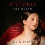 Victoria The Queen, Julia Baird