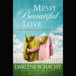 Messy Beautiful Love, Darlene Schacht