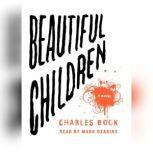 Beautiful Children, Charles Bock