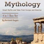 Mythology Great Myths and Tales from Europe and America, Bernard Hayes