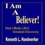 I Am A Believer!, Kenneth Handwerker