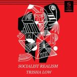 Socialist Realism, Trisha Low