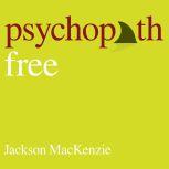 Psychopath Free Expanded Edition, Jackson MacKenzie