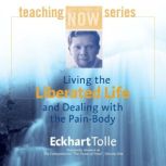 Living the Liberated Life and Dealing..., Eckhart Tolle