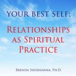 Your Best Self Relationships as Spir..., Brenda Shoshanna