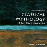 Classical Mythology A Very Short Introduction, Helen Morales