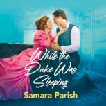 While the Duke Was Sleeping, Samara Parish