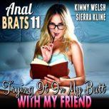 Trying It In My Butt With My Friend ..., Kimmy Welsh