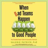 When Bad Teams Happen to Good People, Valerie Patrick, PhD