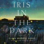 Iris in the Dark, Elissa Grossell Dickey