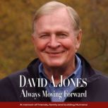 ALWAYS MOVING FORWARD, David A. Jones