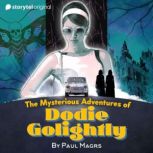 The Mysterious Adventures of Dodie Go..., Paul Magrs