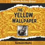 The Yellow Wallpaper, Charlotte Perkins Gilman