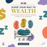 Sleep Your Way To Wealth, Sergey Rybnikoff